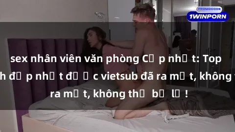 sex nhân viên văn phòng Cập nhật: Top JAV idol xinh đẹp nhất được vietsub đã ra mắt, không thể bỏ lỡ!